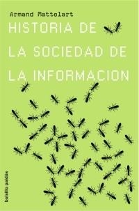 HISTORIA DE LA SOCIEDAD DE LA INFORMACION | 9788449320422 | MATTELART, ARMAND | Llibreria Drac - Llibreria d'Olot | Comprar llibres en català i castellà online