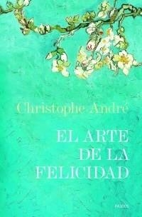 ARTE DE LA FELICIDAD, EL | 9788449320620 | ANDRE, CHRISTOPHE | Llibreria Drac - Llibreria d'Olot | Comprar llibres en català i castellà online