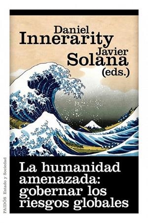 HUMANIDAD AMENAZADA, LA. GOBERNAR LOS RIESGOS GLOBALES | 9788449325618 | INNERARITY, DANIEL; SOLANA, JAVIER | Llibreria Drac - Llibreria d'Olot | Comprar llibres en català i castellà online