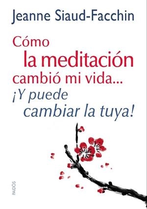 COMO LA MEDITACION CAMBIO MI VIDA Y PUEDE CAMBIAR LA TUYA | 9788449328152 | SIAUD-FACCHIN, JEANNE | Llibreria Drac - Llibreria d'Olot | Comprar llibres en català i castellà online