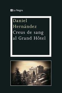 CREUS DE SANG AL GRAND HOTEL | 9788482649719 | HERNANDEZ, DANIEL | Llibreria Drac - Llibreria d'Olot | Comprar llibres en català i castellà online