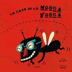 CASA DE LA MOSCA FOSCA, LA (ESP) | 9788484641438 | MEJUTO, EVA | Llibreria Drac - Llibreria d'Olot | Comprar llibres en català i castellà online