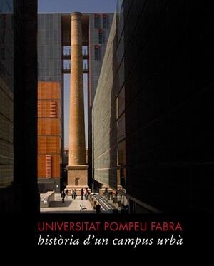 UNIVERSITAT POMPEU FABRA HISTORIA D'UN CAMPUS URBA | 9788483306277 | VENTEO MELÉNDREZ, DANIEL | Llibreria Drac - Librería de Olot | Comprar libros en catalán y castellano online