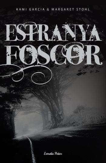 ESTRANYA FOSCOR | 9788492671441 | GARCIA, KAMI / STHOL, MARGARET | Llibreria Drac - Llibreria d'Olot | Comprar llibres en català i castellà online