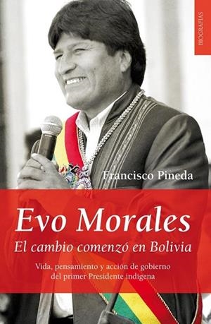 EVO MORALES: EL CAMBIO COMENZO EN BOLIVIA | 9788496710450 | PINEDA, FRANCISCO | Llibreria Drac - Llibreria d'Olot | Comprar llibres en català i castellà online