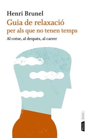 GUIA DE RELAXACIO PER ALS QUE NO TENEN TEMPS | 9788498091663 | BRUNEL, HENRI | Llibreria Drac - Librería de Olot | Comprar libros en catalán y castellano online