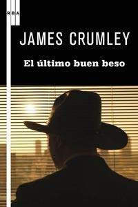 ULTIMO BUEN BESO, EL | 9788498678956 | CRUMLEY, JAMES | Llibreria Drac - Llibreria d'Olot | Comprar llibres en català i castellà online