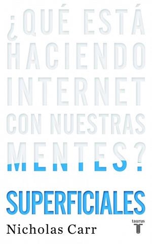 SUPERFICIALES. QUE ESTA HACIENDO INTERNET CON NUESTRAS MENTE | 9788430608126 | CARR, NICHOLAS | Llibreria Drac - Llibreria d'Olot | Comprar llibres en català i castellà online