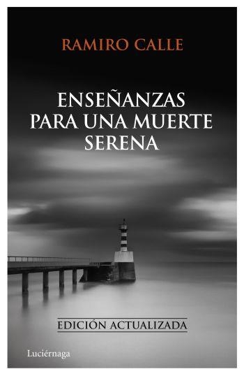 ENSEÑANZAS PARA UNA MUERTE SERENA | 9788492545414 | CALLE, RAMIRO | Llibreria Drac - Librería de Olot | Comprar libros en catalán y castellano online