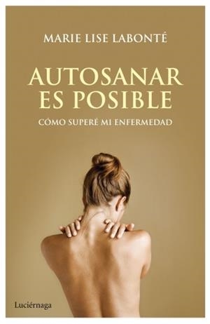 AUTOSANAR ES POSIBLE | 9788492545667 |  LABONTE, MARIE LISE | Llibreria Drac - Librería de Olot | Comprar libros en catalán y castellano online