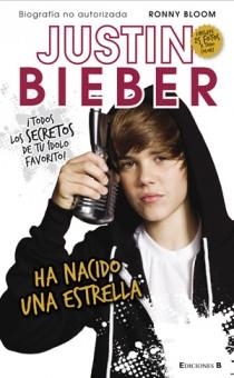 JUSTIN BIEBER HA NACIDO UNA ESTRELLA | 9788466646802 | BLOOM, RONNY | Llibreria Drac - Llibreria d'Olot | Comprar llibres en català i castellà online