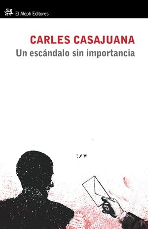 ESCANDALO SIN IMPORTANCIA, UN | 9788415325239 | CASAJUANA, CARLES | Llibreria Drac - Llibreria d'Olot | Comprar llibres en català i castellà online