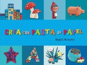 CREA CON PASTA DE PAPEL | 9788492882335 | NAVARRO, ANGELS | Llibreria Drac - Llibreria d'Olot | Comprar llibres en català i castellà online