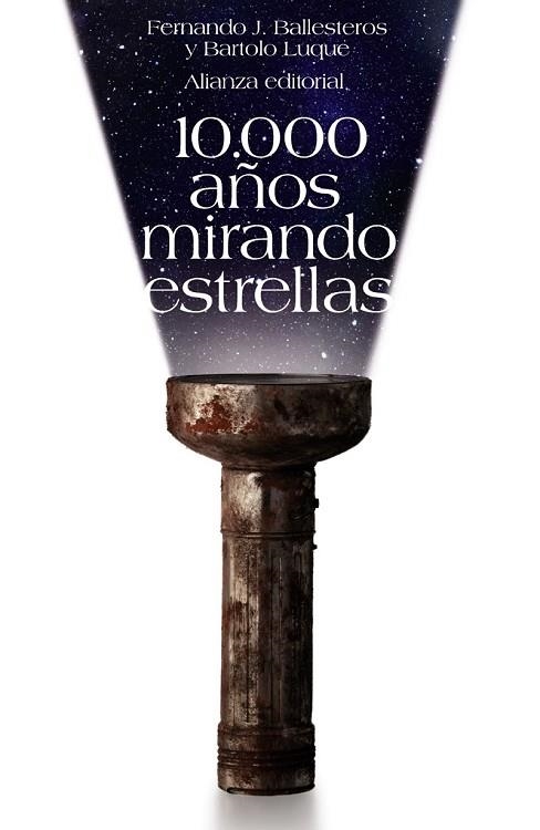 10000 AÑOS MIRANDO ESTRELLAS | 9788420650814 | BALLESTEROS, FERNANDO J.; LUQUE, BARTOLO | Llibreria Drac - Llibreria d'Olot | Comprar llibres en català i castellà online