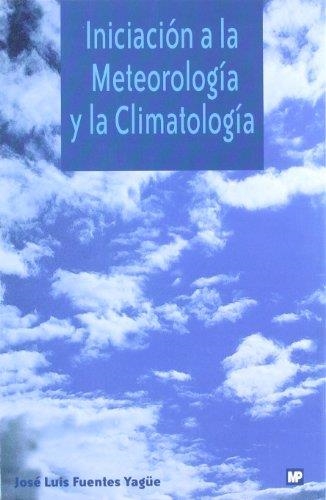 INICIACION A LA METEOROLOGIA Y LA CLIMATOLOGIA | 9788471148698 | FUENTES YAGUE, JOSE LUIS | Llibreria Drac - Llibreria d'Olot | Comprar llibres en català i castellà online