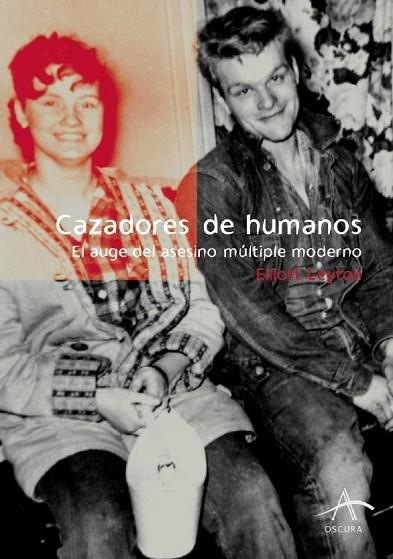 CAZADORES DE HUMANOS. AUGE DEL ASESINO MULTIPLE MODERNO | 9788484282563 | LEYTON, ELLIOTT | Llibreria Drac - Llibreria d'Olot | Comprar llibres en català i castellà online