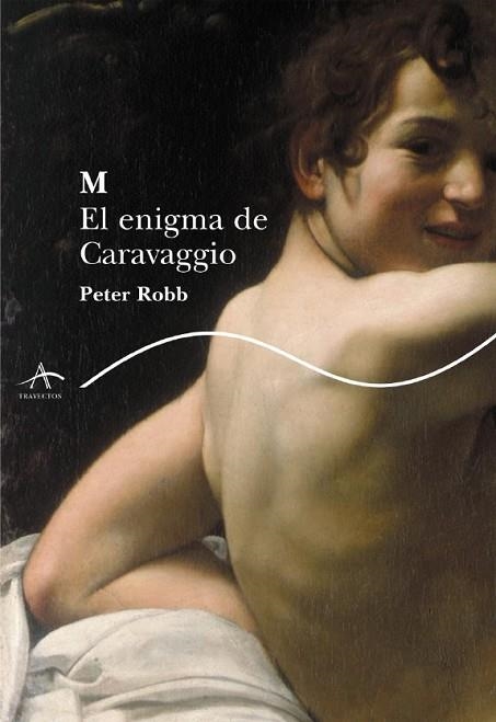 M. EL ENIGMA DE CARAVAGGIO | 9788484282709 | ROBB, PETER | Llibreria Drac - Llibreria d'Olot | Comprar llibres en català i castellà online