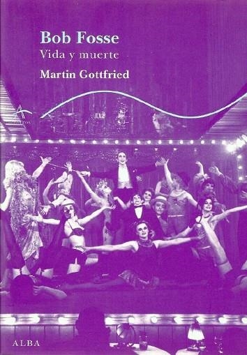 BOB FOSSE VIDA Y MUERTE. | 9788484282952 | GOTTFRIED, MARTIN | Llibreria Drac - Llibreria d'Olot | Comprar llibres en català i castellà online