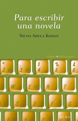 PARA ESCRIBIR UNA NOVELA | 9788484287605 | KOHAN, SILVIA A. | Llibreria Drac - Llibreria d'Olot | Comprar llibres en català i castellà online