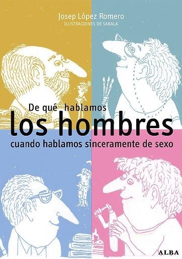 DE QUE HABLAMOS LOS HOMBRES CUANDO HABLAMOS SINCER. DE SEXO | 9788484283799 | LOPEZ, JOSEP; Y OTROS | Llibreria Drac - Llibreria d'Olot | Comprar llibres en català i castellà online