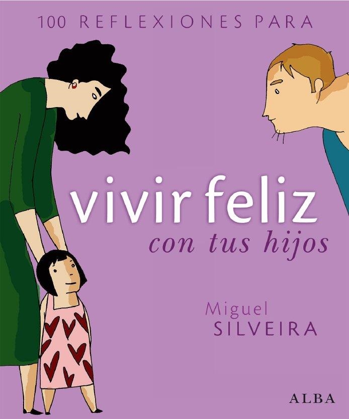 100 REFLEXIONES PARA VIVIR FELIZ CON TUS HIJOS | 9788484284291 | SILVEIRA, MIGUEL | Llibreria Drac - Llibreria d'Olot | Comprar llibres en català i castellà online