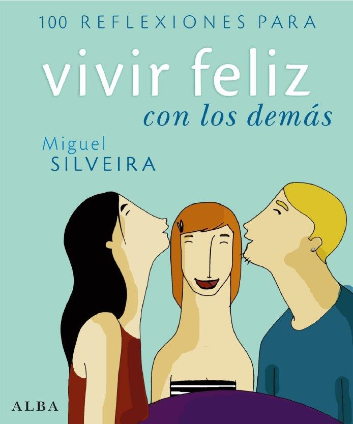 100 REFLEXIONES PARA VIVIR FELIZ CON LOS DEMAS | 9788484284284 | SILVEIRA, MIGUEL | Llibreria Drac - Llibreria d'Olot | Comprar llibres en català i castellà online