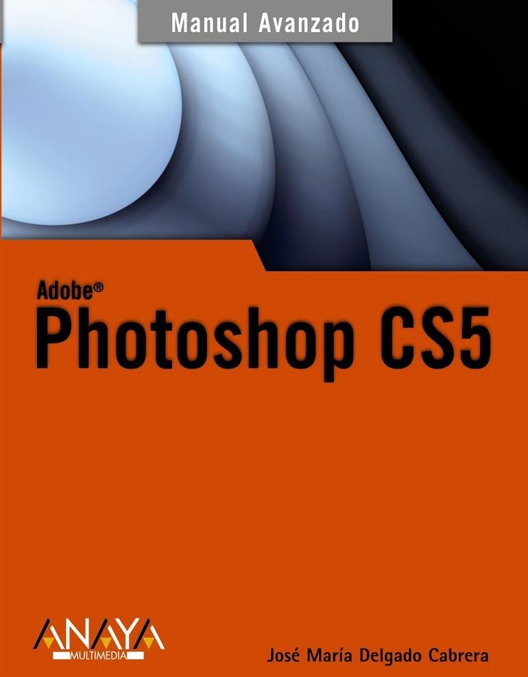 PHOTOSHOP CS5 (MANUAL AVANZADO) | 9788441528642 | DELGADO, JOSE MARIA | Llibreria Drac - Llibreria d'Olot | Comprar llibres en català i castellà online