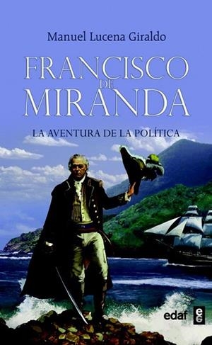 FRANCISCO DE MIRANDA. LA AVENTURA DE LA POLITICA | 9788441426696 | LUCENA, MANUEL | Llibreria Drac - Llibreria d'Olot | Comprar llibres en català i castellà online