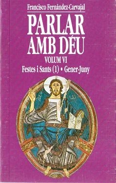 PARLAR AMB DEU  VOLUM VI | 9788486532789 | FERNANDEZ-CARVAJAL, FRANCISCO | Llibreria Drac - Llibreria d'Olot | Comprar llibres en català i castellà online