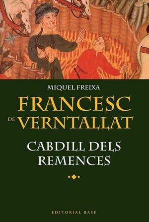 FRANCESC DE VERNTALLAT. CABDILL DELS REMENCES | 9788492437481 | FREIXA, MIQUEL | Llibreria Drac - Librería de Olot | Comprar libros en catalán y castellano online