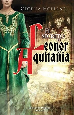 SECRETO DE LEONOR DE AQUITANIA, EL | 9788496952720 | HOLLAND, CECILIA | Llibreria Drac - Llibreria d'Olot | Comprar llibres en català i castellà online