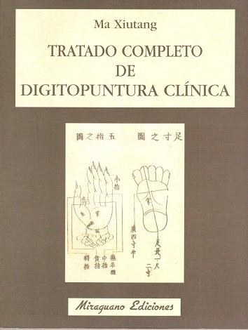 TRATADO COMPLETO DE DIGITOPUNTURA CLINICA | 9788478130498 | XIUTANG, MA | Llibreria Drac - Llibreria d'Olot | Comprar llibres en català i castellà online