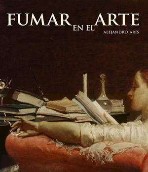 FUMAR EN EL ARTE | 9788497857031 | ARIS, ALEJANDRO | Llibreria Drac - Llibreria d'Olot | Comprar llibres en català i castellà online