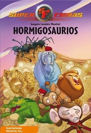 HORMIGOSAURIOS (SUPERFIERAS 1) | 9788448831646 | LONDAIZ, JOAQUIN | Llibreria Drac - Llibreria d'Olot | Comprar llibres en català i castellà online