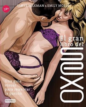 SEX UNA GUIA VISUAL PARA REAVIVAR LA PASION | 9788444120942 | WAXMAN , JAMYE/MORSE , EMILY | Llibreria Drac - Llibreria d'Olot | Comprar llibres en català i castellà online