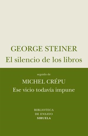 SILENCIO DE LOS LIBROS + ESE VICIO TODAVIA IMPUNE | 9788498414257 | STEINER, GEORGE;CREPU, MICHAEL | Llibreria Drac - Librería de Olot | Comprar libros en catalán y castellano online