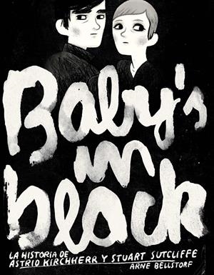 BABY'S IN BLACK : LA HISTORIA DE ASTRID KIRCHHERR Y STUART SUTCLIFFE | 9788496722873 | EVENS, BRECHT | Llibreria Drac - Llibreria d'Olot | Comprar llibres en català i castellà online