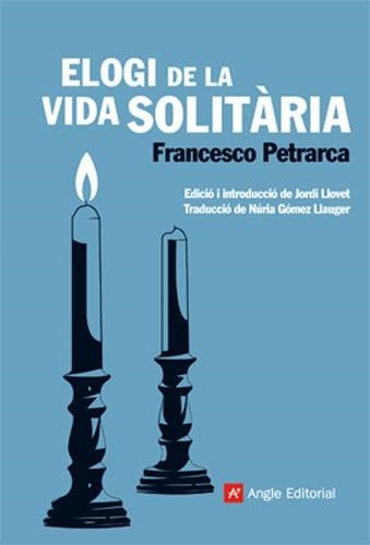 ELOGI DE LA VIDA SOLITARIA | 9788415002253 | PETRARCA, FRANCESCO | Llibreria Drac - Librería de Olot | Comprar libros en catalán y castellano online