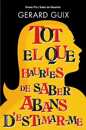 TOT EL QUE HAURIES DE SABER ABANS D'ESTIMAR-ME | 9788466413565 | GUIX, GERARD | Llibreria Drac - Librería de Olot | Comprar libros en catalán y castellano online