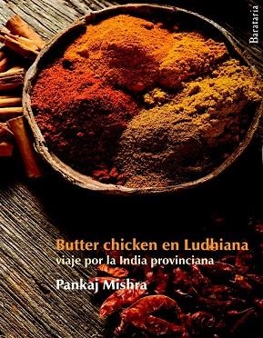 BUTTER CHICKEN EN LUDHIANA | 9788492979219 | MISHRA, PANKAJ | Llibreria Drac - Llibreria d'Olot | Comprar llibres en català i castellà online