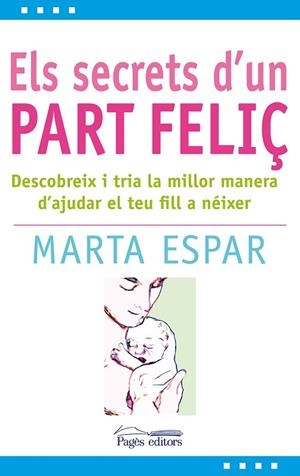 SECRETS D'UN PART FELIÇ, ELS | 9788497799904 | ESPAR, MARTA | Llibreria Drac - Llibreria d'Olot | Comprar llibres en català i castellà online