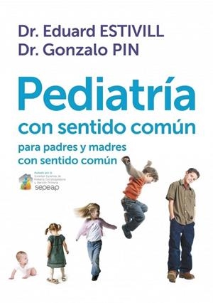 PEDIATRIA CON SENTIDO COMUN | 9788401389757 | ESTIVILL, EDUARD / PIN, GONZALO | Llibreria Drac - Librería de Olot | Comprar libros en catalán y castellano online