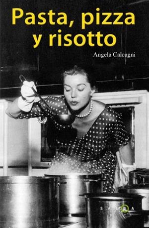 PASTA PIZZA Y RISOTTO | 9788496599970 | CALCAGNI, ANGELA | Llibreria Drac - Llibreria d'Olot | Comprar llibres en català i castellà online