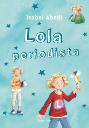 LOLA PERIODISTA | 9788499323442 | ABEDI, ISABEL | Llibreria Drac - Llibreria d'Olot | Comprar llibres en català i castellà online