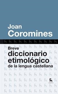 BREVE DICCIONARIO ETIMOLOGICO DE LA LENGUA CASTELLANA | 9788424920401 | COROMINES, JOAN | Llibreria Drac - Librería de Olot | Comprar libros en catalán y castellano online