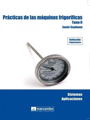 PRACTICAS DE LAS MAQUINAS FRIGORIFICAS TOMO II | 9788426715791 | SAYDAOUI, SAMIR | Llibreria Drac - Llibreria d'Olot | Comprar llibres en català i castellà online