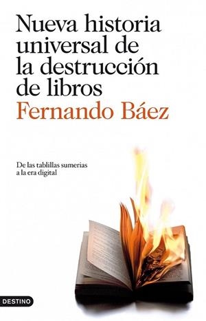 NUEVA HISTORIA UNIVERSAL DE LA DESTRUCCION DE LIBROS | 9788423344123 | BAEZ, FERNANDO | Llibreria Drac - Llibreria d'Olot | Comprar llibres en català i castellà online