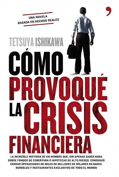 COMO PROVOQUE LA CRISIS FINANCIERA | 9788484609599 | ISHIKAWA, TETSUYA | Llibreria Drac - Llibreria d'Olot | Comprar llibres en català i castellà online