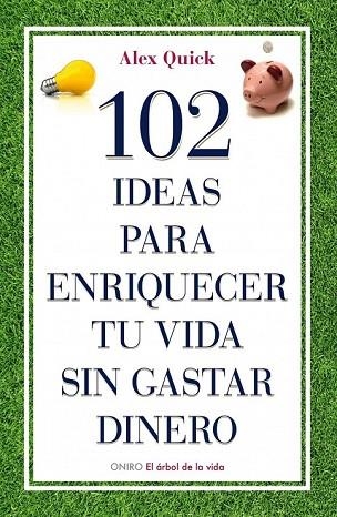 102 IDEAS PARA ENRIQUECER TU VIDA SIN GASTAR DINER | 9788497545198 | QUICK, ALEX | Llibreria Drac - Llibreria d'Olot | Comprar llibres en català i castellà online