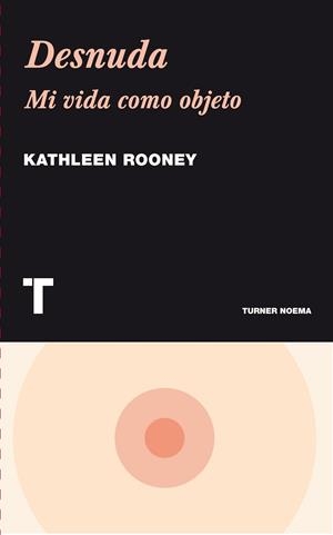 DESNUDA. MI VIDA COMO OBJETO | 9788475069500 | ROONEY, KATHLEEN | Llibreria Drac - Llibreria d'Olot | Comprar llibres en català i castellà online